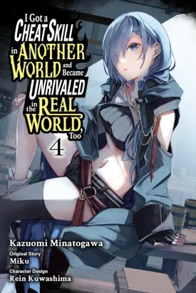 I Got A Cheat Skill In Another World And Became Unrivaled In The Real World, Too GN Vol. 4